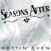 Seasons After : Gettin'Even